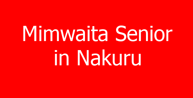 Mimwaita Senior in Nakuru