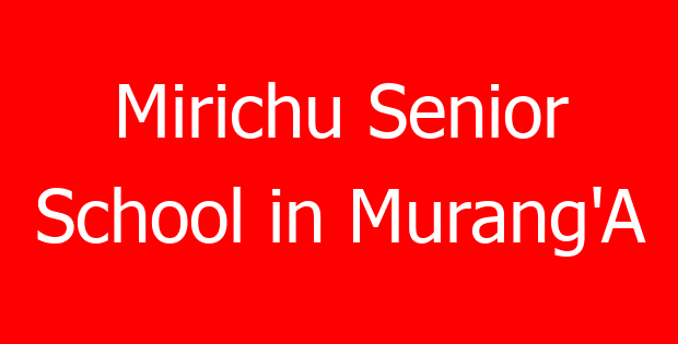 Mirichu Senior School in Murang’A