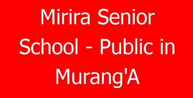 Mirira Senior School – Public in Murang’A