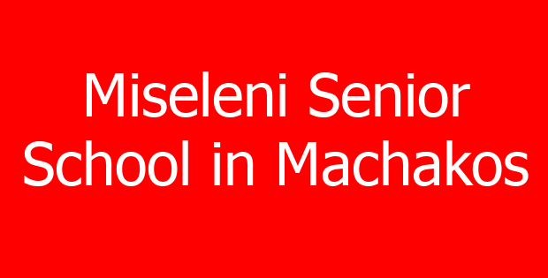 Miseleni Senior School in Machakos