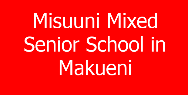 Misuuni Mixed Senior School in Makueni