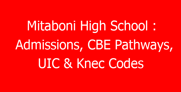 Mitaboni High School : Admissions, CBE Pathways, UIC & Knec Codes