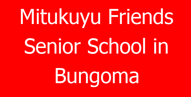 Mitukuyu Friends Senior School in Bungoma