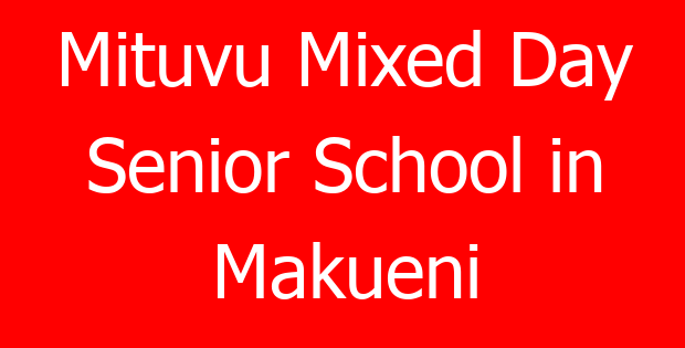 Mituvu Mixed Day Senior School in Makueni