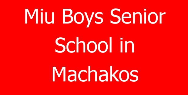 Miu Boys Senior School in Machakos