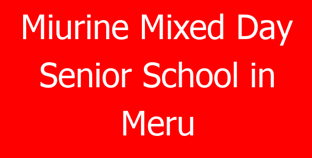 Miurine Mixed Day Senior School in Meru