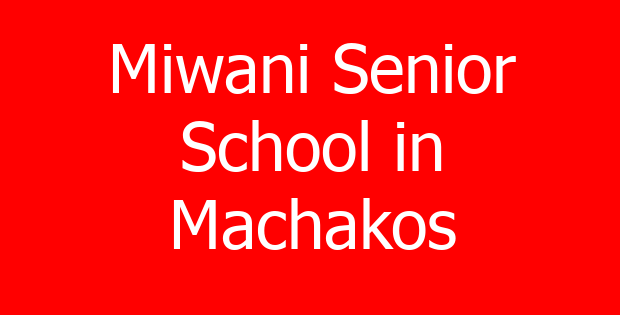Miwani Senior School in Machakos