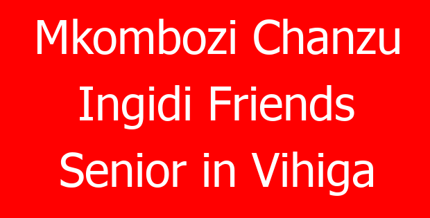 Mkombozi Chanzu Ingidi Friends Senior in Vihiga