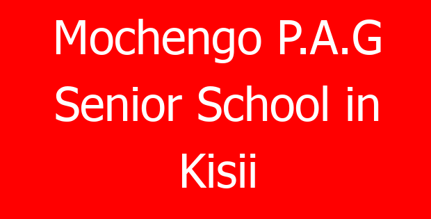 Mochengo P.A.G Senior School in Kisii