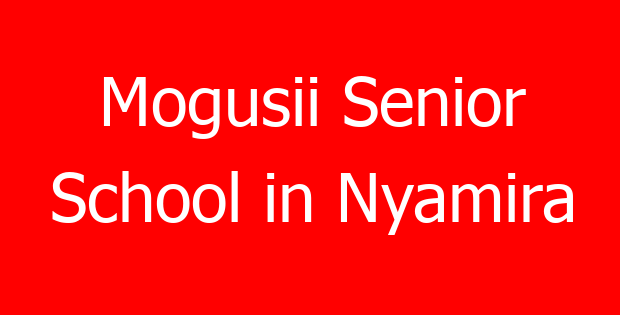 Mogusii Senior School in Nyamira