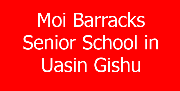Moi Barracks Senior School in Uasin Gishu
