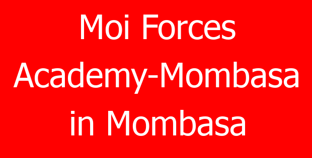Moi Forces Academy-Mombasa in Mombasa