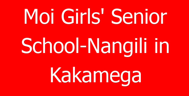 Moi Girls’ Senior School-Nangili in Kakamega