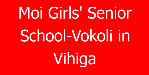 Moi Girls’ Senior School-Vokoli in Vihiga