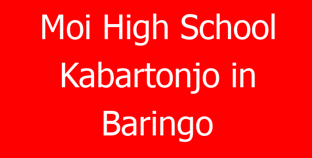 Moi High School Kabartonjo in Baringo
