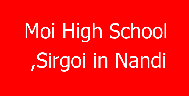 Moi High School ,Sirgoi in Nandi