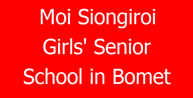 Moi Siongiroi Girls’ Senior School in Bomet