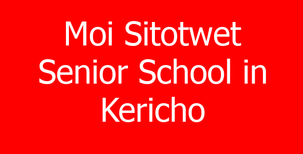 Moi Sitotwet Senior School in Kericho