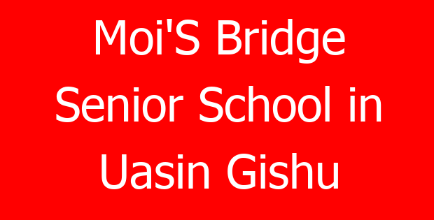 Moi’S Bridge Senior School in Uasin Gishu
