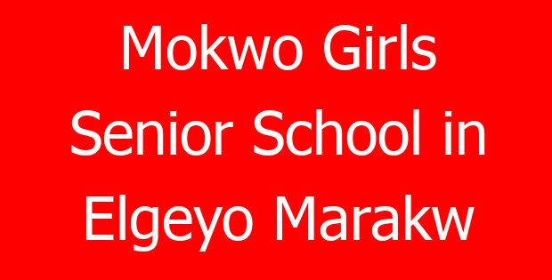 Mokwo Girls Senior School in Elgeyo Marakw