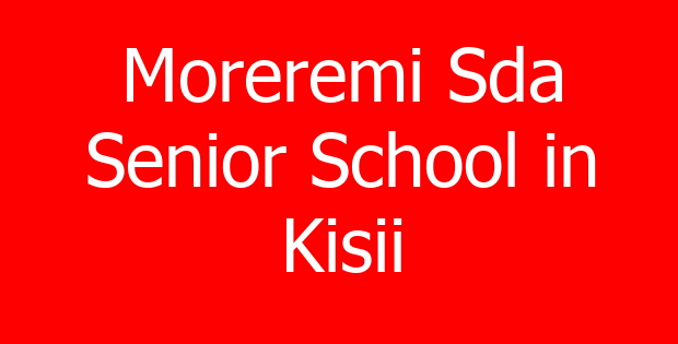 Moreremi Sda Senior School in Kisii