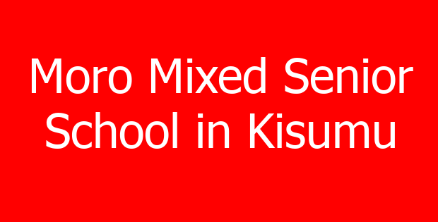 Moro Mixed Senior School in Kisumu