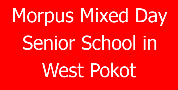 Morpus Mixed Day Senior School in West Pokot