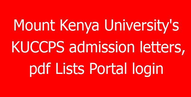 Mount Kenya University’s KUCCPS admission letters, pdf Lists Portal login