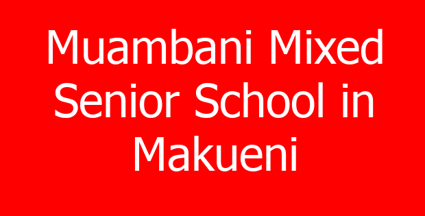 Muambani Mixed Senior School in Makueni