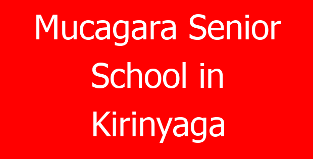 Mucagara Senior School in Kirinyaga