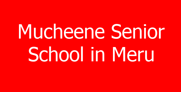 Mucheene Senior School in Meru