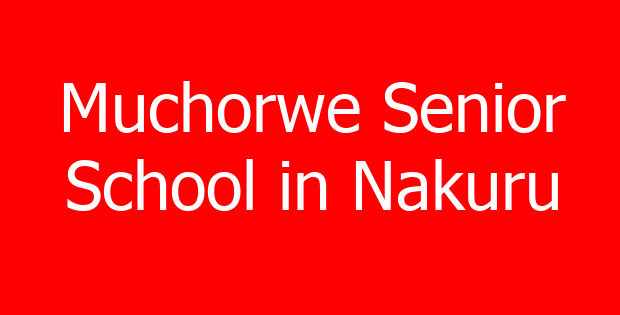 Muchorwe Senior School in Nakuru