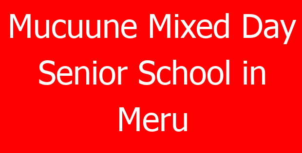 Mucuune Mixed Day Senior School in Meru