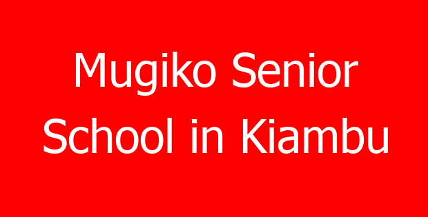 Mugiko Senior School in Kiambu
