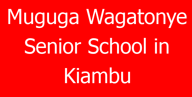 Muguga Wagatonye Senior School in Kiambu