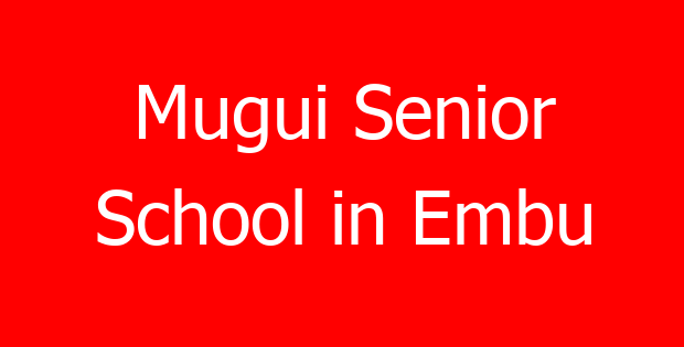 Mugui Senior School in Embu