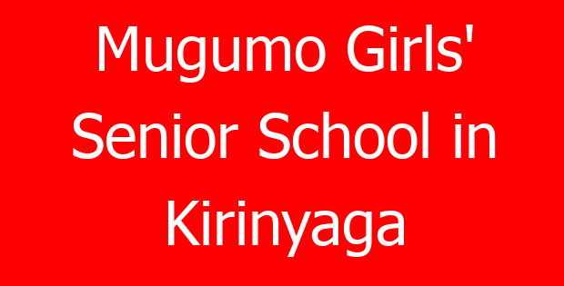 Mugumo Girls’ Senior School in Kirinyaga