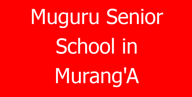 Muguru Senior School in Murang’A