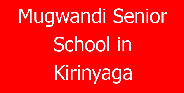 Mugwandi Senior School in Kirinyaga