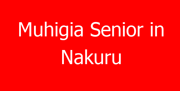Muhigia Senior in Nakuru
