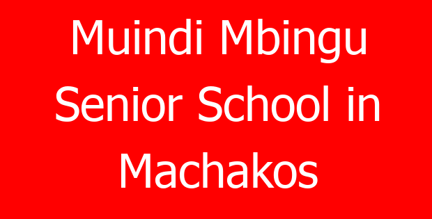 Muindi Mbingu Senior School in Machakos