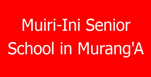 Muiri-Ini Senior School in Murang’A