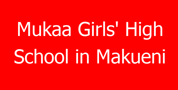 Mukaa Girls’ High School in Makueni