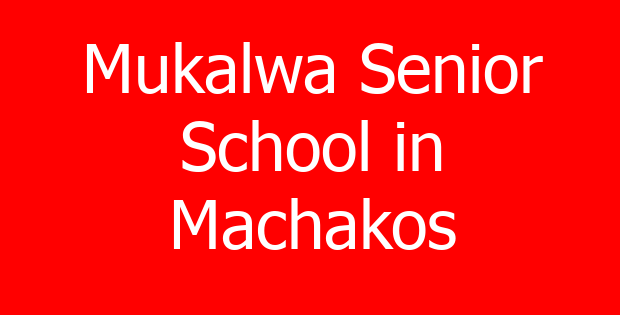 Mukalwa Senior School in Machakos