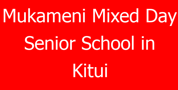 Mukameni Mixed Day Senior School in Kitui