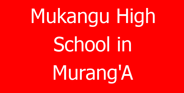 Mukangu High School in Murang’A