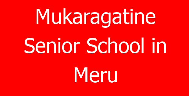 Mukaragatine Senior School in Meru