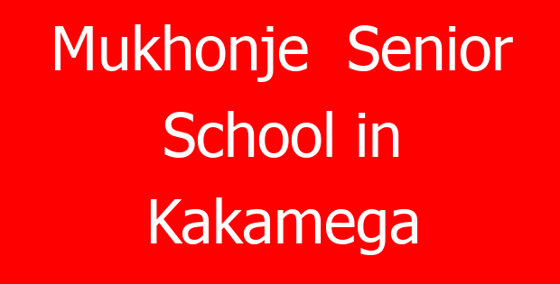 Mukhonje  Senior School in Kakamega