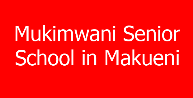 Mukimwani Senior School in Makueni