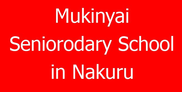 Mukinyai Seniorodary School in Nakuru